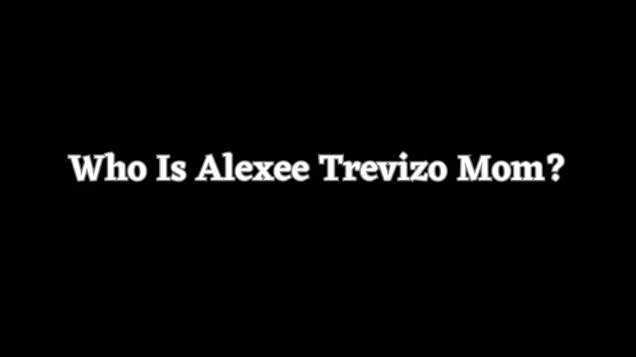 Alexee Trevizo Parents
