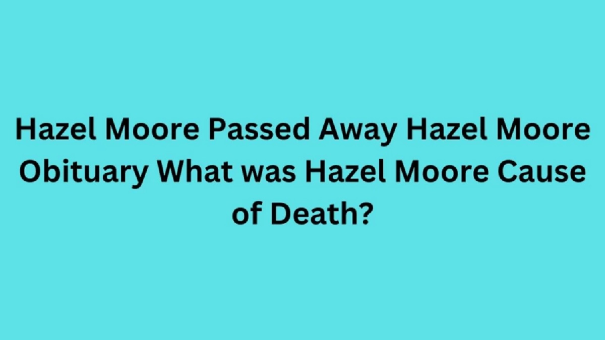 Hazel Moore's cause of death