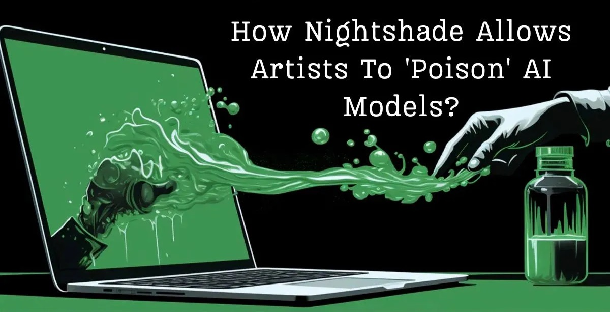 How Nightshade Allows Artists To ‘Poison’ AI Models
