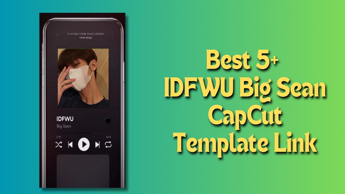 IDFWU Big CapCut Template New Trend Link 2023 StepByStep Complete Guide