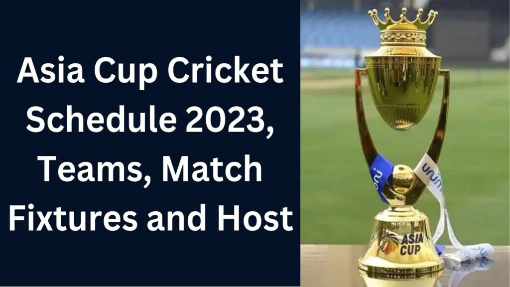 Cricket Asia Cup 2023 Schedule, Date, Venue & Teams Groups