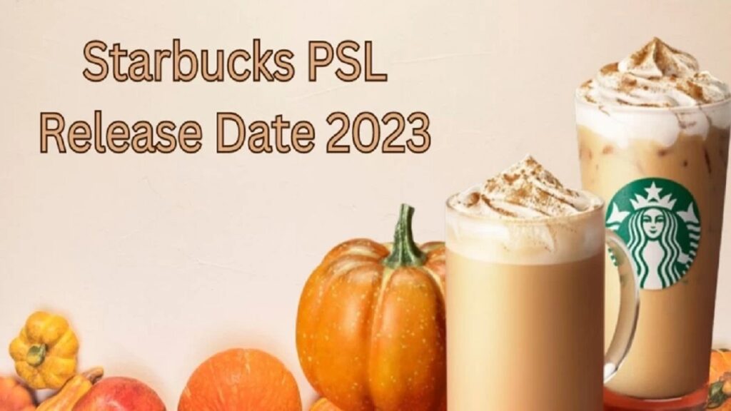 Starbucks PSL Release Date 2023 What Day Does Pumpkin Spice Latte Start?
