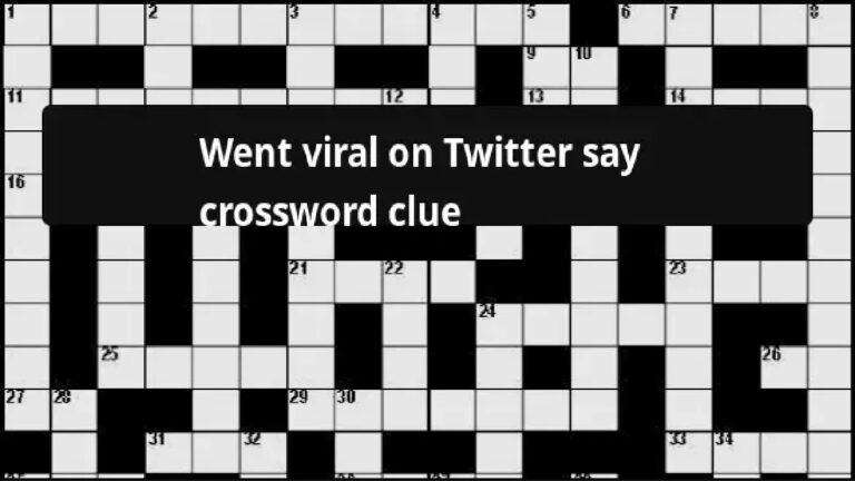 Went Viral On Twitter Say Crossword Puzzle Clues And Answers